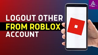 How To Log Someone Out Of Your Roblox Account [upl. by Aimej]