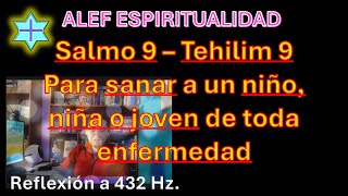 Salmo 9  Tehilim 9  Para sanar al niño niña o joven de toda enfermedad [upl. by Isyak]