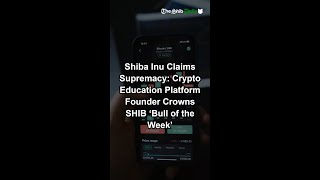 Shiba Inu Claims Supremacy Crypto Education Platform Founder Crowns SHIB ‘Bull of the Week’mp4 [upl. by Truelove]