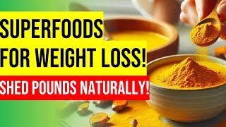 Superfoods for Weight Loss How to Boost Your Health and Shed Pounds Naturally [upl. by Lorita]