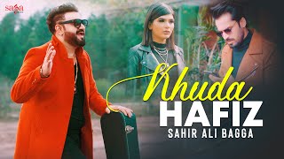 Khuda Hafiz  Official Video  Sahir Ali Bagga New Song 2021  New Hindi Song 2021  Saga Music [upl. by Idac]