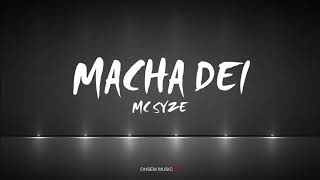 MC Syze  Macha Dei lyrics [upl. by Lesh948]