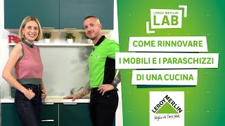 Come rinnovare i mobili e il paraschizzi della cucina senza cambiarli  Leroy Merlin Lab [upl. by Ahsinak967]