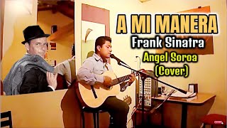 A Mi Manera  My Way   Frank Sinatra amp Vicente Fernández  Ángel Soroa  Cover [upl. by Laleb]