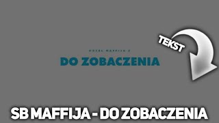 SB Maffija  Do zobaczenia TEKST [upl. by Yniattirb717]