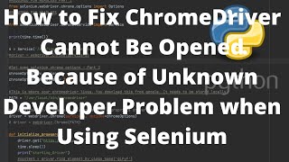 How to Fix ChromeDriver Cannot Be Opened Because of Unknown Developer Problem when Using Selenium [upl. by Surazal]