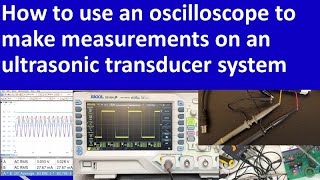 How to use an oscilloscope to make measurements on an ultrasonic transducer system [upl. by Terbecki301]