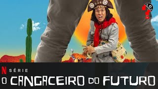 O CANGACEIRO DO FUTURO NETFLIX  CNL  1210 [upl. by Akemed]