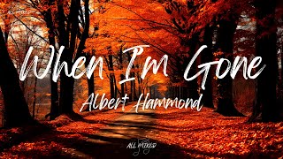 Albert Hammond  When Im Gone Lyrics [upl. by Oiramd]