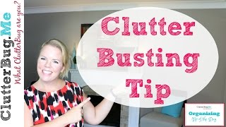 Clutter Busting Tip  Organizing Tip of the Day [upl. by Ezeerb]