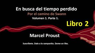 Marcel Proust En Busca Del Tiempo Perdido Por El Camino De Swann Volumen 1 Parte 1 Libro 2 [upl. by Auqcinahs244]