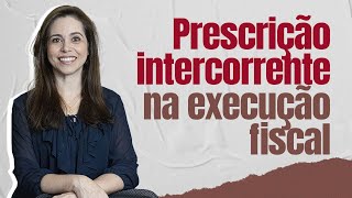 Prescrição intercorrente na execução fiscal [upl. by Sualkcin923]