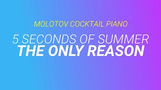 The Only Reason ⬥ 5 Seconds of Summer 🎹 cover by Molotov Cocktail Piano [upl. by Sundin376]