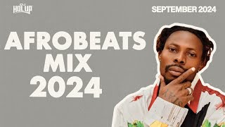 Afrobeats Mix September 2024  Best of Afrobeats September 2024 [upl. by Ynavoj981]