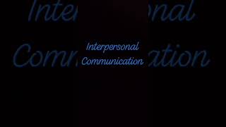 Interpersonal communication [upl. by Hcirdla]