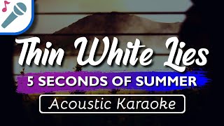 5SOS  Thin White Lies  Karaoke Instrumental Acoustic 5 Seconds Of Summer [upl. by Ryann]