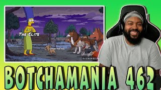 BOTCHAMANIA 462 REACTION [upl. by Dalila]