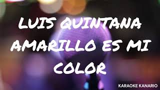 LUIS QUINTANA  AMARILLO ES MI COLOR KARAOKE [upl. by Malha921]