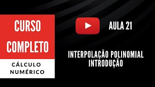 Interpolação Polinomial  Introdução CN  Aula 21 [upl. by Culosio]