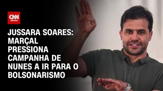 Jussara Soares Marçal pressiona campanha de Nunes a ir para o bolsonarismo  CNN 360º [upl. by Nesyrb469]