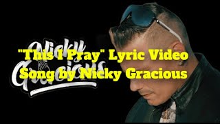 Nicky Gracious quotThis I Prayquot Lyric Video [upl. by Racklin]