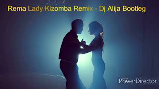 Rema Lady Kizomba Remix Dj Alija Bootleg [upl. by Cibis]