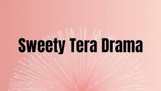 Sweety Tera Drama  Lyrics  Bareilly Ki Barfi  Kriti Sanon Ayushmann Rajkummar  Tanishk  Pawni [upl. by Enoek]