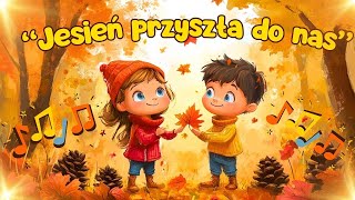 🍁🍂 quotJesień przyszła do nasquot 🍁🍂Wesoła Piosenka dla Dzieci o Kolorowej Jesieni 🎵🎶 [upl. by Eugnimod446]