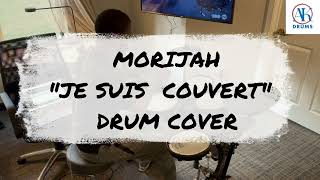 MORIJAH quotJE SUIS COUVERTquot DRUM COVER  ARTHMEL KOUAME [upl. by Eldwun507]