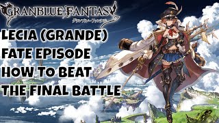 How To Beat Lecia Grande Fate Episode Final Battle  Granblue Fantasy [upl. by Nolyat]