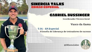 Gabriel Bussinger  Coordenador Técnico Geral  Vasco da Gama  Sinergia Talks T1 Ep Especial [upl. by Casavant]