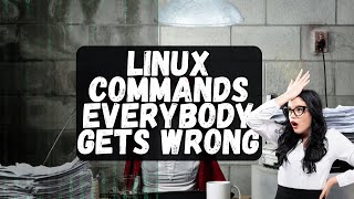 5 Common Linux Commands Everybody Gets Wrong [upl. by Eimac]