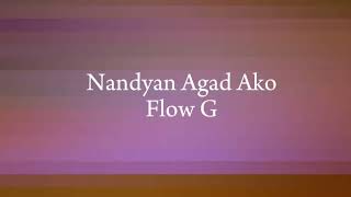 quotNandyan agad akoquot By Flow G Lyrics [upl. by Irmgard]