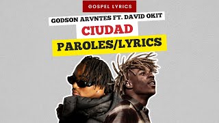 Godson Arvntes ft David Okit  CIUDAD Paroles [upl. by Irrek]