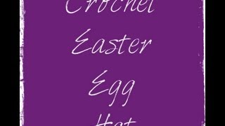 Crochet Easter Egg Hat Tutorial [upl. by Raquela]