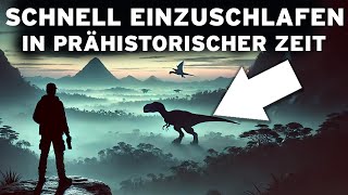 3 Stunden PREHISTORISCHE Fakten zum schnellen Einschlafen Eine UNGLAUBLICHE Reise [upl. by Cob]