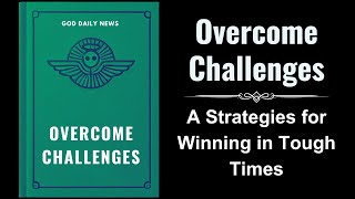 Overcome Challenges A Biblical Guide to Thriving in Tough Times Audiobook [upl. by Cornew231]