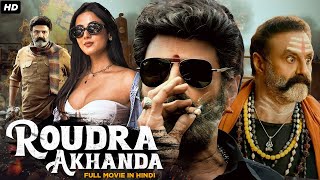 Roudra Akhanda  South Indian Full Movie Dubbed In Hindi  Nandamuri Balakrishna Jagapathi Babu [upl. by Airrotal]