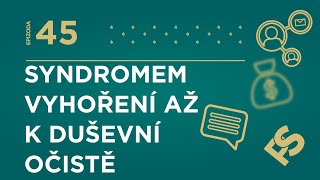 45  Syndromem vyhoření až k duševní očistě [upl. by Eltsyrk]