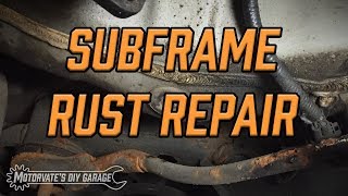 Subframe Rust Repair Motorvate’s DIY Garage Ep24 [upl. by Nerua]