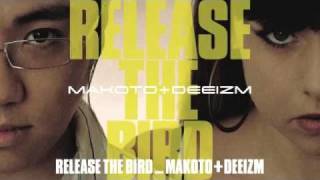 Makoto amp Deeizm  Release The Bird [upl. by Niro]