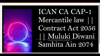 ICAN CA CAP1 Mercantile law  Contract Act 2056  Muluki Diwani Samhita Ain 2074 Marathon [upl. by Einohpets]