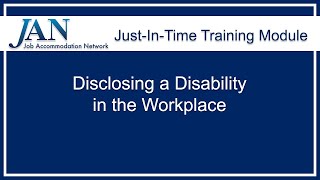 JustinTime Training Module Disclosing a Disability in the Workplace [upl. by Adnohsel]