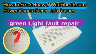 how to repair router power light on onlyHow to fix Huawei Wifi Fiber Router Power Green Light issue [upl. by Radley]