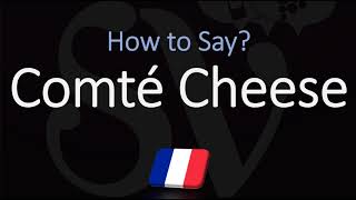 How to Pronounce Comté Cheese CORRECTLY [upl. by Hgielanna]