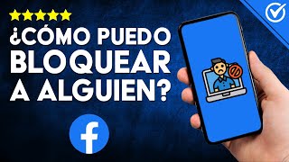 Cómo BLOQUEAR A ALGUIEN en FACEBOOK Guía para Ocultar tu Perfil de Intrusos Indeseables 🙅‍♀️ [upl. by Eehtomit]