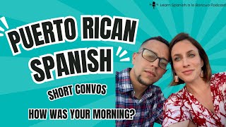 PUERTO RICAN SPANISH How was your morning  Ep 53 [upl. by Cirilla]