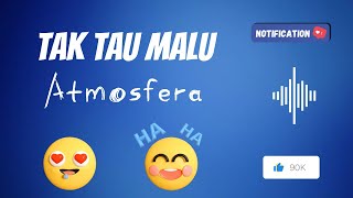 Atmosfera  Tak Tau Malu Video Lirik [upl. by Earized]