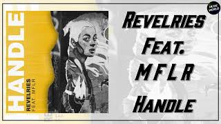 Revelries  Handle Feat M F L R [upl. by Morey710]