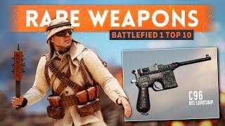 ► TOP 10 RAREST WEAPONS IN BATTLEFIELD 1 [upl. by Arianie470]